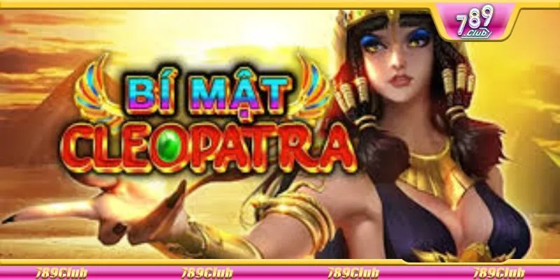 Bí mật Cleopatra 789Club với những bí ẩn cổ đại và thưởng hấp dẫn